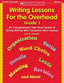 Paperback Writing Lessons for the Overhead: Grade 1: 20 Transparencies That Show Models of Strong Writing with Companion Mini-Lessons [With 20 Transparencies] Book