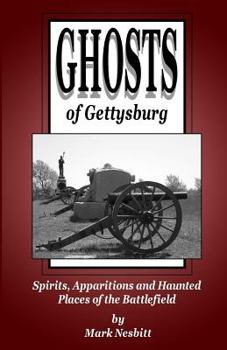 Ghosts of Gettysburg: Spirits, Apparitions and Haunted Places of the Battlefield - Book #1 of the Ghosts of Gettysburg