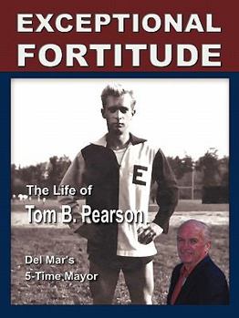 Paperback Exceptional Fortitude: The Life Of Tom B. Pearson Book