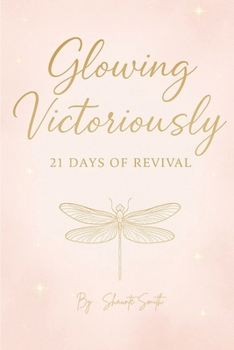 Paperback Glowing Victoriously: 21 Days of Revival Book