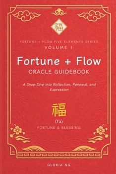 Fortune + Flow Oracle Guidebook: A Deep Dive into Reflection, Renewal, and Expression (Fortune + Flow Five Elements Oracle Series)