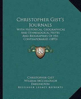 Paperback Christopher Gist's Journals: With Historical, Geographical And Ethnological Notes And Biographies Of His Contemporaries (1893) Book