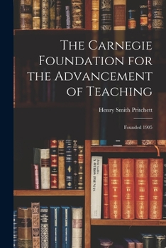 Paperback The Carnegie Foundation for the Advancement of Teaching: Founded 1905 Book