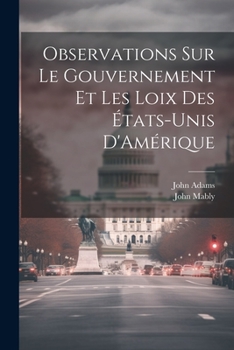 Paperback Observations Sur Le Gouvernement Et Les Loix Des États-Unis D'Amérique [French] Book