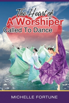 Paperback The Heart Of A Worshiper Called To Dance Book