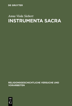 Instrumenta Sacra: Untersuchungen Zu Romischen Opfer, Kult - Und Priestergeraten (Religionsgeschichtliche Versuche Und Vorarbeiten, 44)