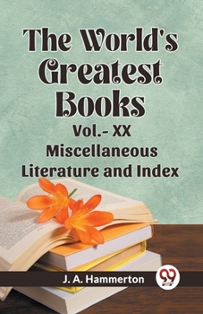 Paperback The World's Greatest Books Vol.- XX Miscellaneous Literature and Index Book