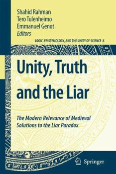 Hardcover Unity, Truth and the Liar: The Modern Relevance of Medieval Solutions to the Liar Paradox Book