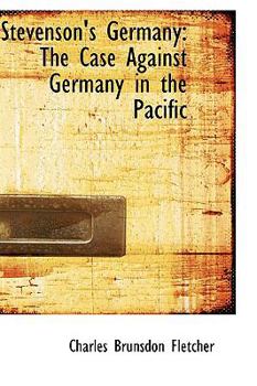 Stevenson's Germany : The Case Against Germany in the Pacific