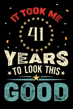Paperback It Took Me 41 Years To Look This Good: Vintage Retro Birthday Gifts - 41st Birthday Gifts - Notebook Journal To 41 Years Old - 6x9 Unique Diary 120 Bl Book