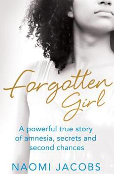 Paperback Forgotten Girl: A powerful true story of amnesia, secrets and second chances Book