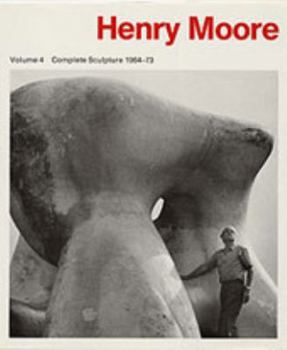 Hardcover Henry Moore Complete Sculpture: Volume 4: Sculpture 1964-1973 Book