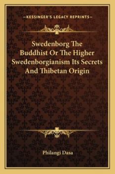 Paperback Swedenborg The Buddhist Or The Higher Swedenborgianism Its Secrets And Thibetan Origin Book