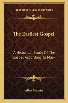 Paperback The Earliest Gospel: A Historical Study Of The Gospel According To Mark Book