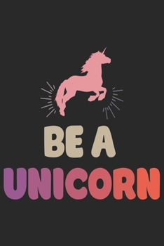 Be a Unicorn: unicorn journal, unicorn notebook, unicorn journal amazon, unicorn journal with lock, unicorn journal for girls, unicorn journal book, ... of activity , unicorn journal sketchbook