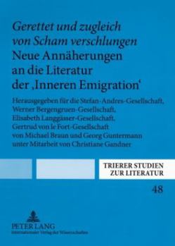 «Gerettet Und Zugleich Von Scham Verschlungen». Neue Annaeherungen an Die Literatur Der «Inneren Emigration»: Herausgegeben Fuer Die Stefan-Andres-Ges