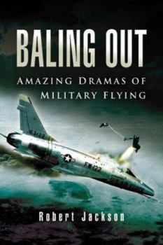 Hardcover Baling Out: Amazing Dramas of Military Flying Book