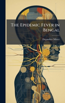 Hardcover Epidemic Fever in Bengal Book
