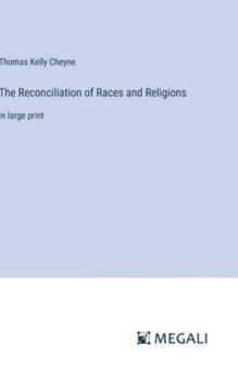 Hardcover The Reconciliation of Races and Religions: in large print Book
