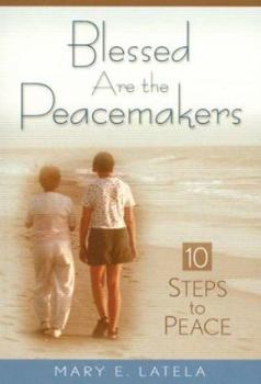 Paperback Blessed Are the Peacemakers: Ten Steps to Peace Book