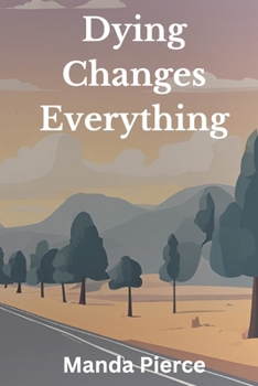 Paperback Dying Changes Everything Book