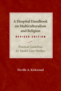 Paperback A Hospital Handbook on Multiculturalism and Religion, Revised Edition: Practical Guidelines for Health Care Workers Book