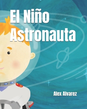 El Niño Astronauta (Spanish Edition)