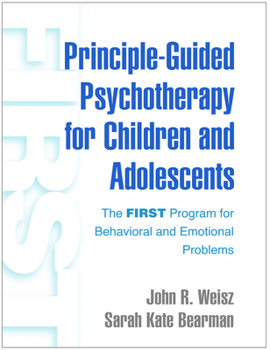 Paperback Principle-Guided Psychotherapy for Children and Adolescents: The First Program for Behavioral and Emotional Problems Book