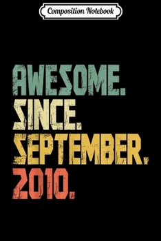 Composition Notebook: Awesome Since September 2010 - 9 years old Gifts  Journal/Notebook Blank Lined Ruled 6x9 100 Pages