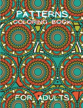 Paperback Patterns Coloring Book for Adults: Stressless Adult Coloring Book Adult Coloring Relaxation Book Stress Relieving Coloring Book Amazing Patterns Book