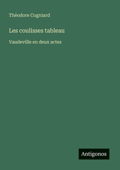 Paperback Les coulisses tableau: Vaudeville en deux actes [French] Book