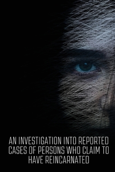 Paperback An Investigation Into Reported Cases Of Persons Who Claim To Have Reincarnated Book