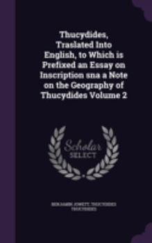 Hardcover Thucydides, Traslated Into English, to Which is Prefixed an Essay on Inscription sna a Note on the Geography of Thucydides Volume 2 Book