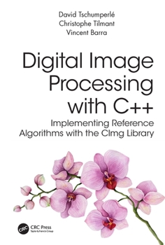 Paperback Digital Image Processing with C++: Implementing Reference Algorithms with the Cimg Library Book