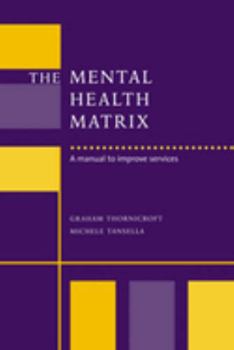 Hardcover The Mental Health Matrix: A Manual to Improve Services Book