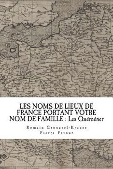 Paperback Les Noms de Lieux de France Portant Votre Nom de Famille: Les Quéméner [French] Book