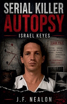 Serial Killer Autopsy: Israel Keyes