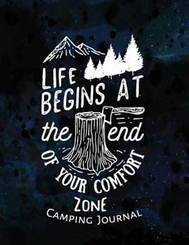 Paperback Camping Journal: Life Begins At The End Of Your Comfort Zone: Camping Diary, Camp Journal, Camping Gift for Campers with 131Pages 8.5x1 Book