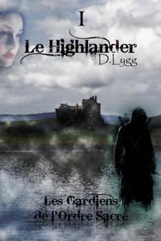 Paperback Les Gardiens de l'Ordre Sacr? - Tome 1: Le Highlander [French] Book