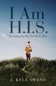 Paperback I Am H.I.S.: Becoming the Man for H.I.S. Plan Book