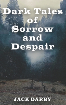 Paperback Dark Tales Of Sorrow And Despair Book