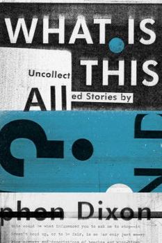 Hardcover What Is All This?: Uncollected Stories Book
