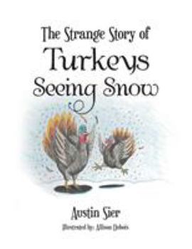 Paperback The Strange Story of Turkeys Seeing Snow Book