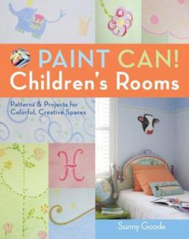 Hardcover Paint Can! Children's Rooms: Patterns & Projects for Colorful, Creative Spaces Book