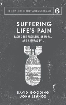 Suffering Life's Pain: Facing the Problems of Moral and Natural Evil (The Quest for Reality and Significance)