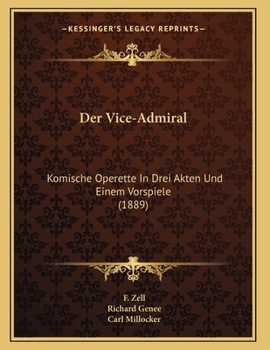 Paperback Der Vice-Admiral: Komische Operette In Drei Akten Und Einem Vorspiele (1889) [German] Book