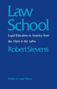 Law School: Legal Education in America from the 1850s to the 1980s (Studies in Legal History) - Book  of the Studies in Legal History