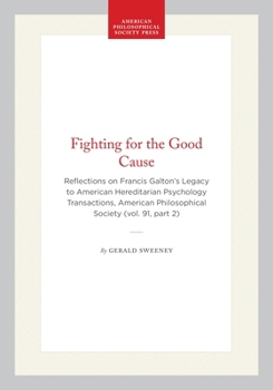 Fighting for the Good Cause?: Reflections on Francis Galton's Legacy to American Hereditarian Psychology
