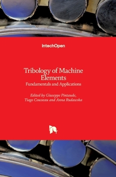 Hardcover Tribology of Machine Elements: Fundamentals and Applications Book