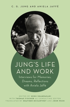 Hardcover Jung's Life and Work: Interviews for Memories, Dreams, Reflections with Aniela Jaffé Book
